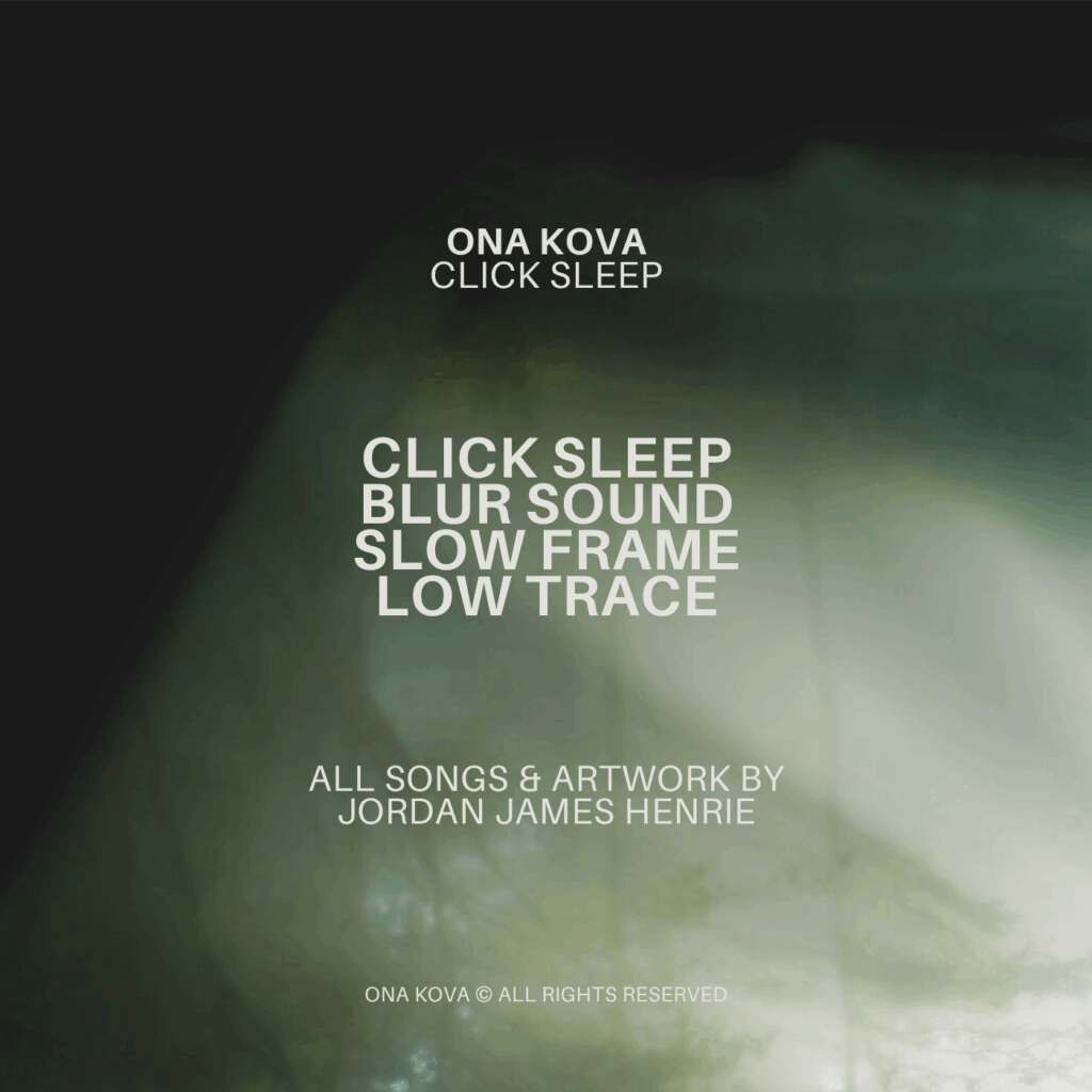 Ona Kova is an experimental electronic music project by Jordan James Henrie. The EP Click Sleep combines lofi-tinged sketches of hazy loops, soft beats, and warm tape textures. Available on all major streaming platforms October 31, 2025.