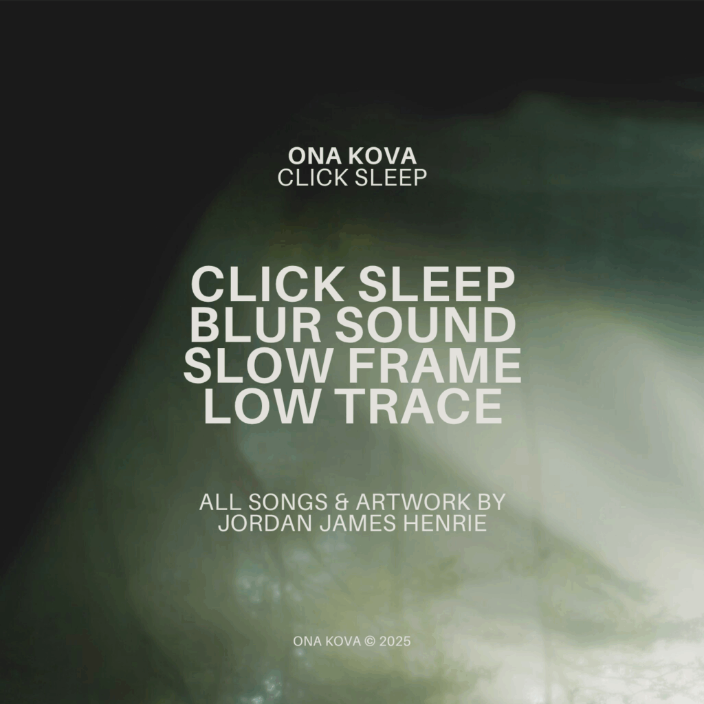 Ona Kova is an experimental electronic music project by Jordan James Henrie. The EP Click Sleep combines lofi-tinged sketches of hazy loops, soft beats, and warm tape textures. Available on all major streaming platforms October 31, 2025.